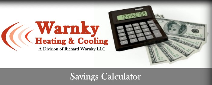 Savings Calculator - Warnky Heating & Cooling - A Division of Richard Warnky LLC